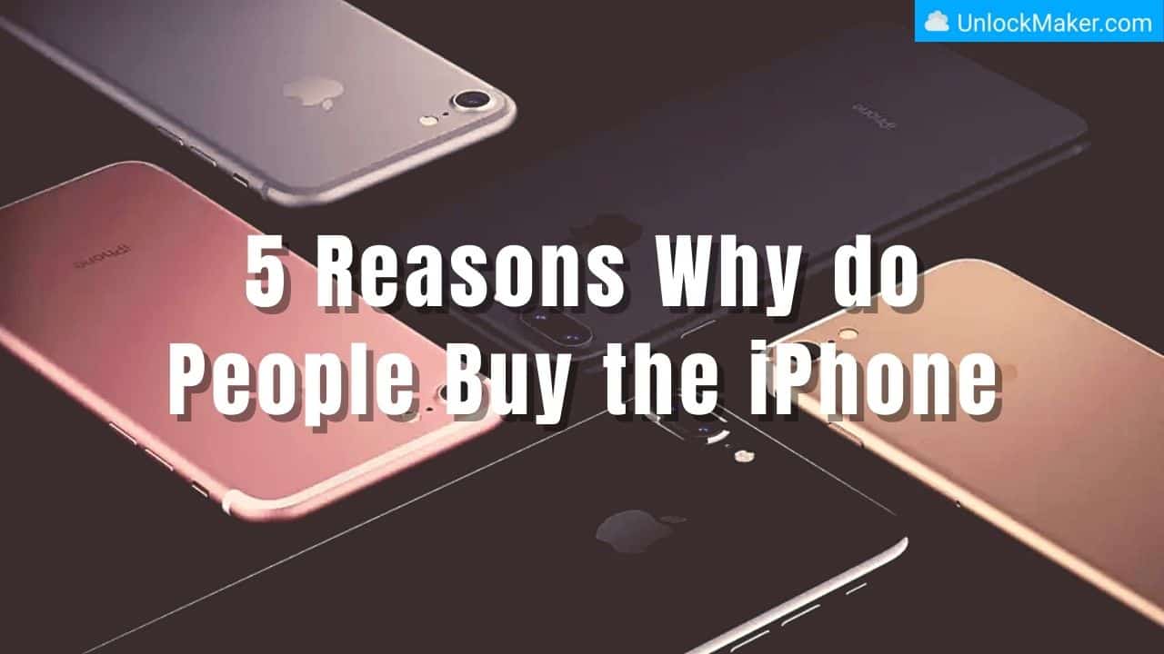 5 Reasons Why do People Buy the iPhone