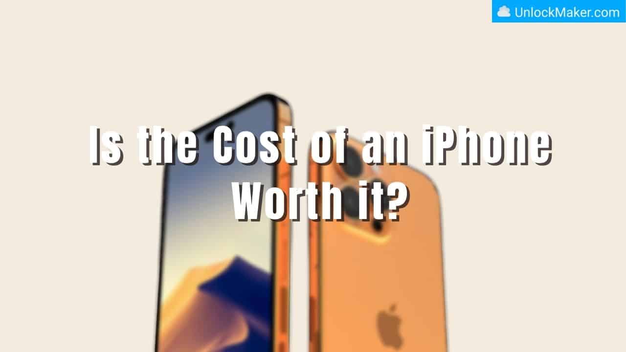 Is the Cost of an iPhone Worth it