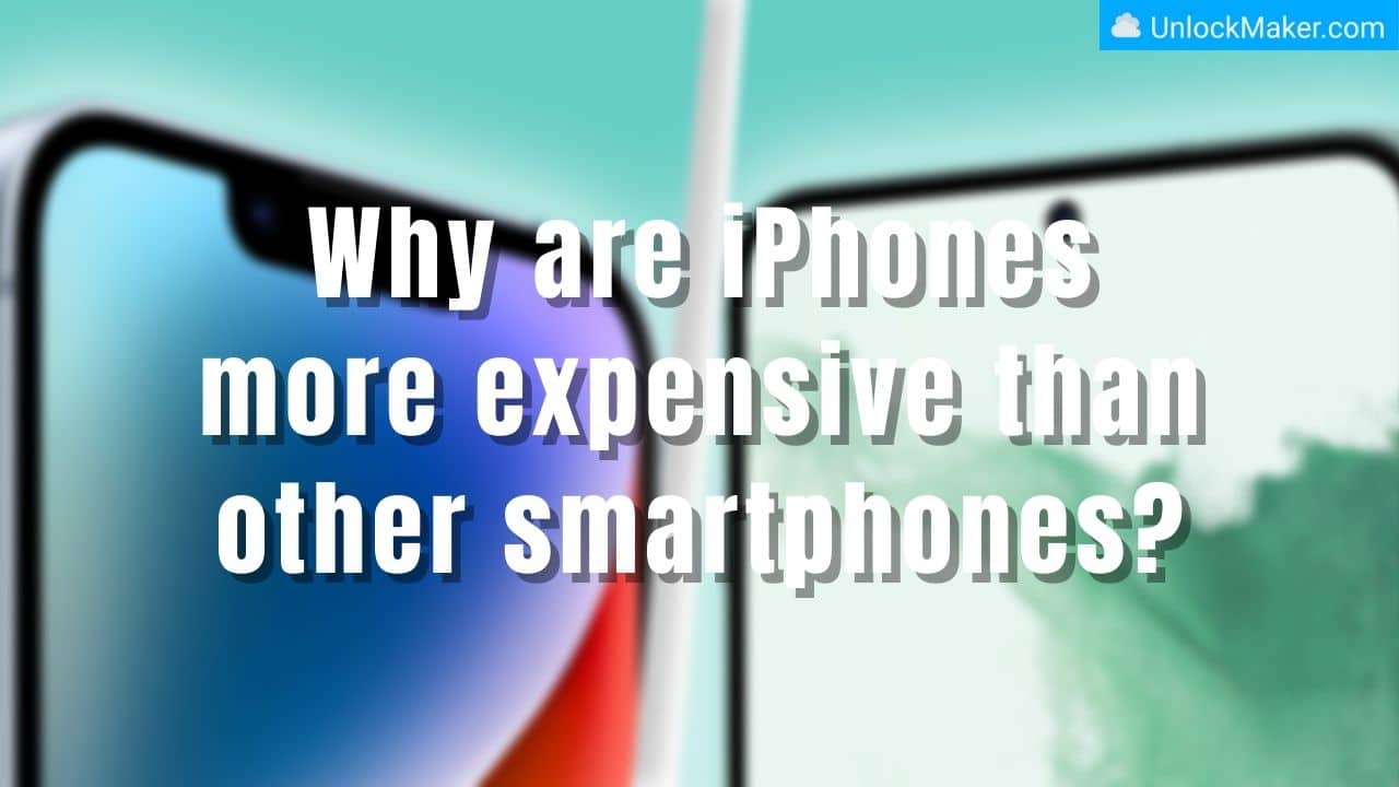 Why are iPhones more expensive than other smartphones 1