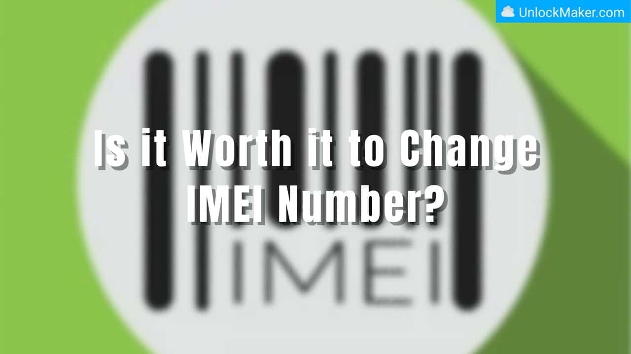 Is it Worth it to Change IMEI Number