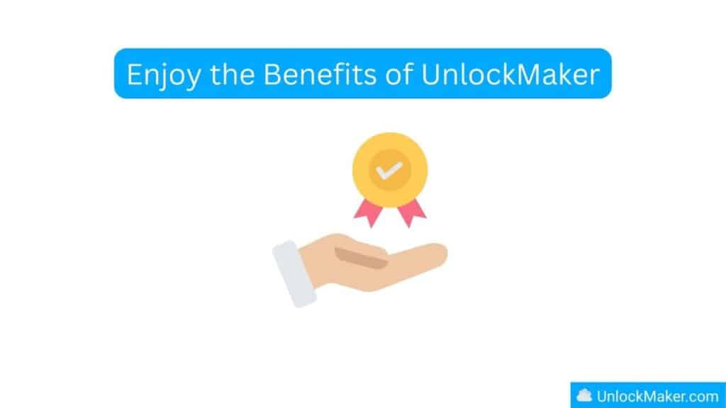 Enjoy the Benefits of UnlockMaker