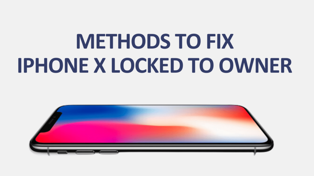 Methods to Fix iPhone X Locked to Owner