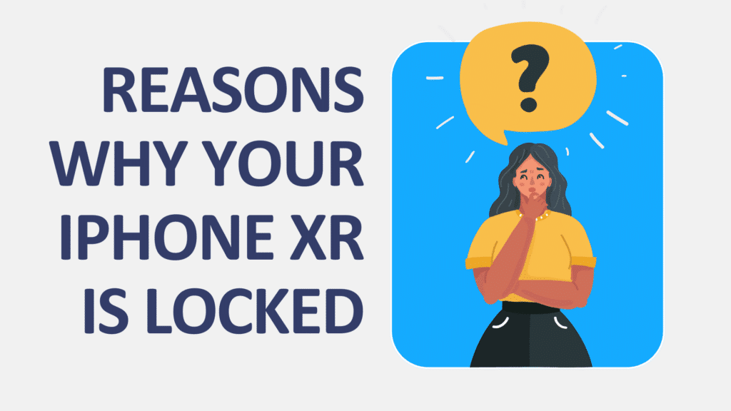 Reasons Why Your iPhone XR is Locked